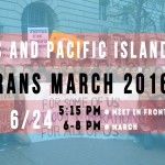 Join Asians and Pacific Islanders at Trans March 2016!