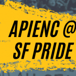 Honoring Our Legacies: APIENC at SF Pride