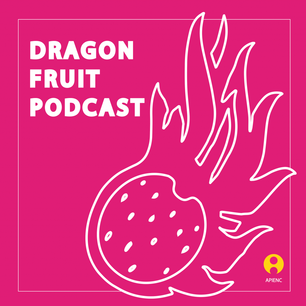 Image description: A line drawing of a dragon fruit against a pink background. White text reads "Dragon Fruit Podcast." The yellow APIENC logo is in the bottom right corner.