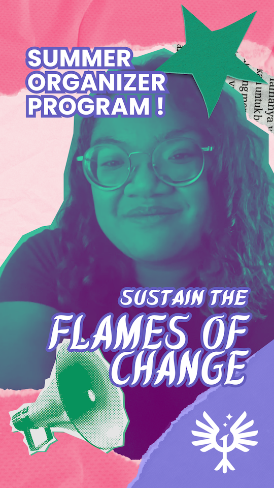 Image description: young queer API person highlighted in green smiles, with white text "SUMMER ORGANIZER PROGRAM !" and "SUSTAIN THE FLAMES OF CHANGE" over their image